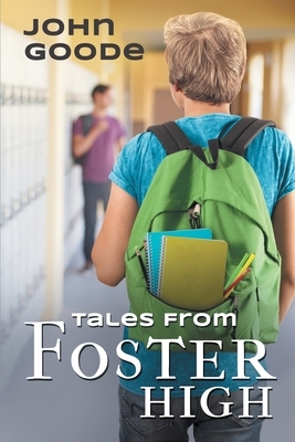Tales From Foster High by John Goode