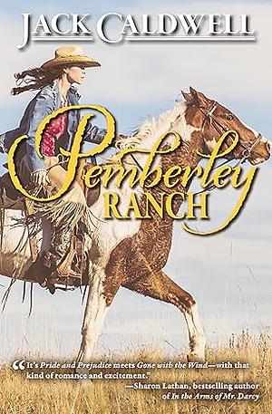 Pemberley Ranch by Jack Caldwell