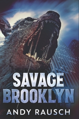 Savage Brooklyn: Clear Print Edition by Andy Rausch