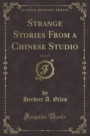 Strange Stories from a Chinese Studio, Vol. 1 of 2 by Herbert A. Giles