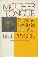 The Mother Tongue: English and How It Got That Way by Bill Bryson