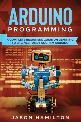 Arduino Programming by Jason Hamilton