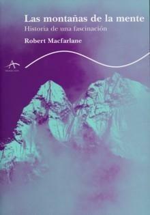 Las montañas de la mente: historia de una fascinación by Robert Macfarlane