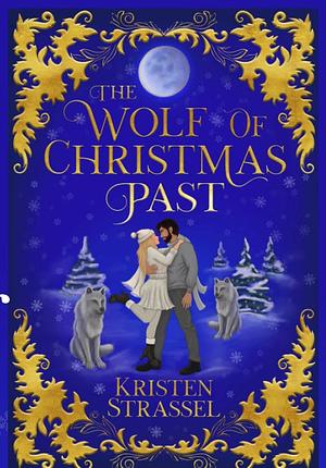 The Wolf of Christmas Past by Kristen Strassel