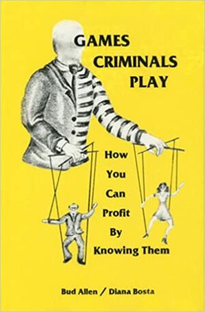 Games Criminals Play: How You Can Profit by Knowing Them by Bud Allen