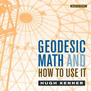 Geodesic Math and How to Use It by Hugh Kenner