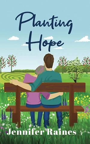 Planting Hope by Jennifer Raines, Jennifer Raines