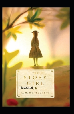 The Story Girl Illustrated by L.M. Montgomery