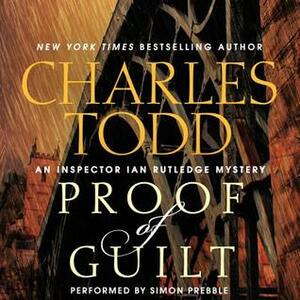 Proof of Guilt: An Inspector Ian Rutledge Mystery by Charles Todd