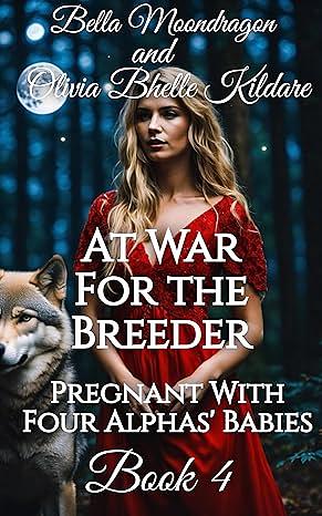 At War for the Breeder by Olivia Bhelle Kildare, Bella Moondragon