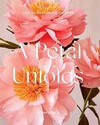 A Petal Unfolds by Susan Beech