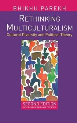Rethinking Multiculturalism: Cultural Diversity and Political Theory by Bhikhu Parekh
