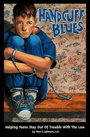 Handcuff Blues: Teens in Trouble with the Law by Toni Johnson