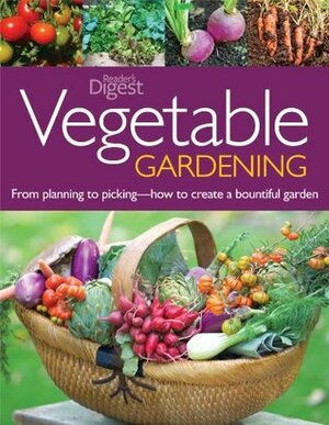 Vegetable Gardening: From Planting to Picking - The Complete Guide to Creating Abountiful Garden by Fern Marshall Bradley, Jane Courtier