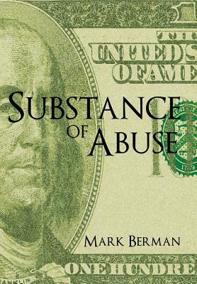 Substance of Abuse by Mark Berman