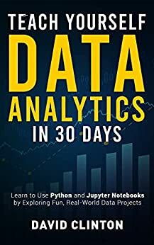 Teach Yourself Data Analytics in 30 Days by David Clinton