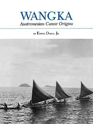 Wangka: Austronesian Canoe Origins by Ben Finney, Edwin Doran