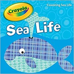 Crayola Sea Life: Counting Sea Life by Piggy Toes Press