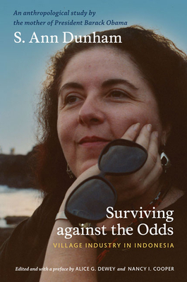 Surviving Against the Odds: Village Industry in Indonesia by S. Ann Dunham