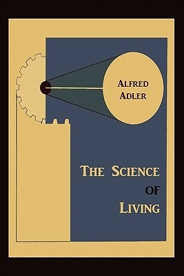 The Science of Living by Alfred Adler