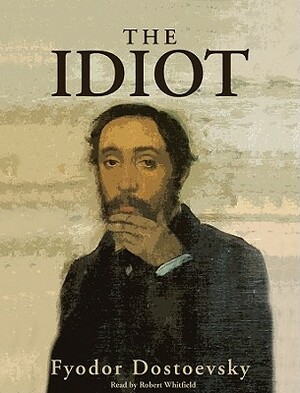 The Idiot by Fyodor Dostoevsky