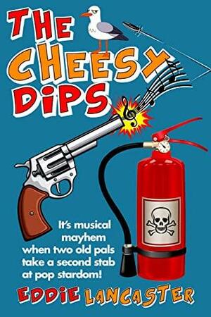 The Cheesy Dips by Eddie Lancaster