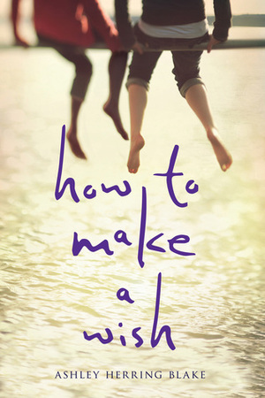 How to Make a Wish by Ashley Herring Blake