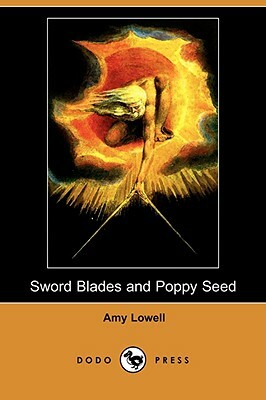 Sword Blades and Poppy Seed (Dodo Press) by Amy Lowell