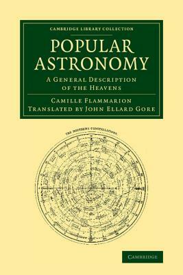 Popular Astronomy: A General Description of the Heavens by Camille Flammarion