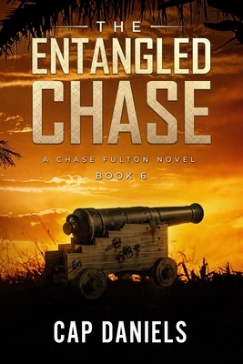 The Entangled Chase: A Chase Fulton Novel by Cap Daniels