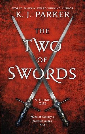 The Two of Swords, Volume One by K.J. Parker