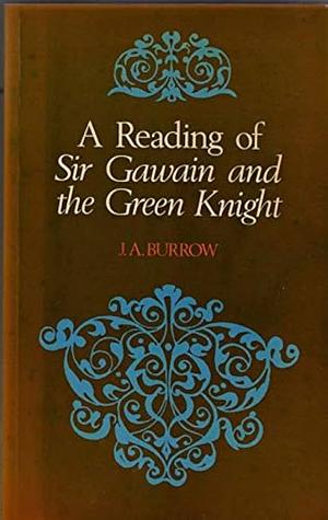 A reading of Sir Gawain and the Green Knight by J.A. Burrow