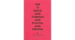 She is Quick and Curious and Playful and Strong: Short Stories from Kate Spade New York by Laurie Baker