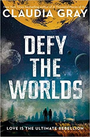 Defy the Worlds by Claudia Gray
