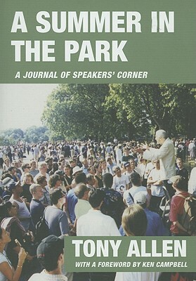 A Summer in the Park: A Journal Written from Diary Notes: June 4th 2000 to October 16th 2000 by Tony Allen