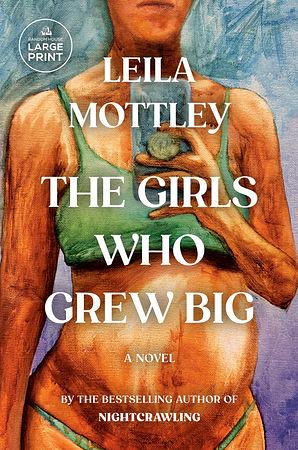 The Girls Who Grew Big  by Leila Mottley