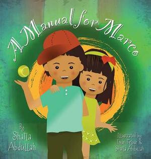 A Manual for Marco: Living, Learning, and Laughing With an Autistic Sibling by Shaila Abdullah