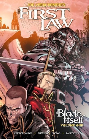 The First Law: The Blade Itself Volume 1 by Pete Pantazis, Chuck Dixon, Andie Tong, Joe Abercrombie, Bill Tortolini