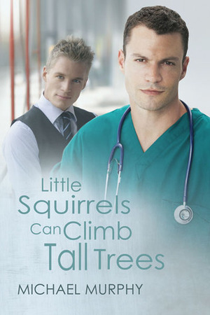 Little Squirrels Can Climb Tall Trees by Michael Murphy