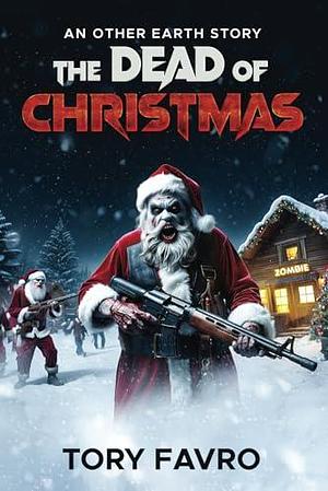 The Dead of Christmas: It's A Slaying Good Time by Tory Favro, Tory Favro