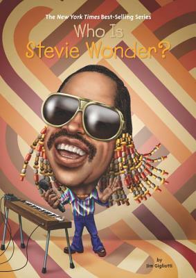 Who Is Stevie Wonder? by Jim Gigliotti, Stephen Marchesi