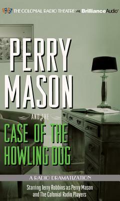 Perry Mason and the Case of the Howling Dog: A Radio Dramatization by Erle Stanley Gardner, M.J. Elliott