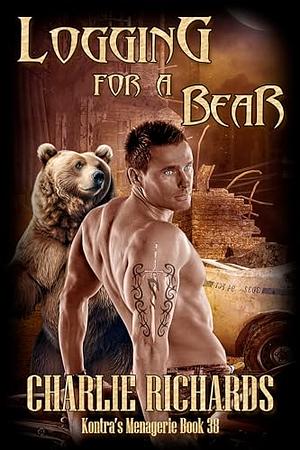 Logging for a Bear by Charlie Richards