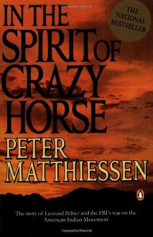 In the Spirit of Crazy Horse: The Story of Leonard Peltier and the FBI's War on the American Indian Movement by Martin Garbus, Peter Matthiessen