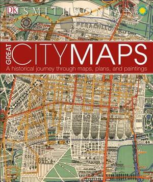 Great City Maps: A Historical Journey Through Maps, Plans, and Paintings by DK