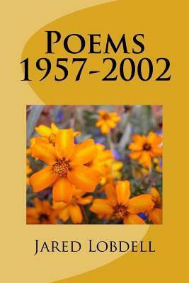 Poems 1957-2002 by Jared C. Lobdell