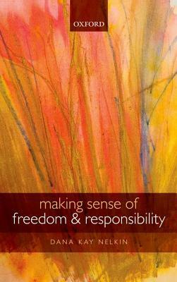 Making Sense of Freedom and Responsibility by Dana Kay Nelkin