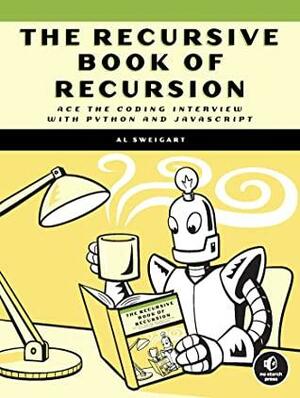 The Recursive Book of Recursion: Ace the Coding Interview with Python and JavaScript by Al Sweigart