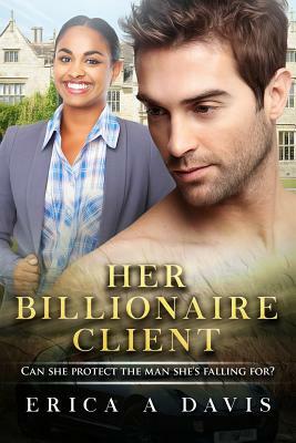 Her Billionaire Client: A BWWM Romance For Adults by Erica A. Davis