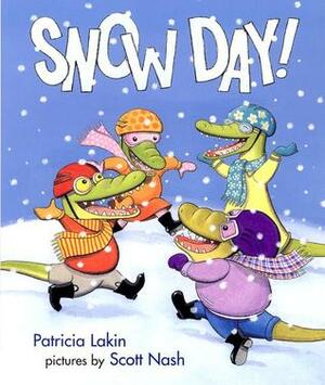 Snow Day! by Scott Nash, Patricia Lakin